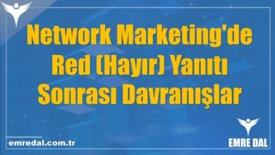 Network Marketing'de Red (Hayır) Yanıtı Sonrası Davranışlar