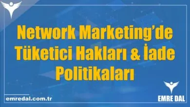 Network Marketing’de Tüketici Hakları & İade Politikaları