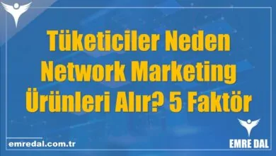 Tüketiciler Neden Network Marketing Ürünleri Alır? 5 Faktör