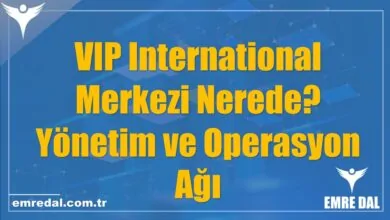 VIP International Merkezi Nerede? Yönetim ve Operasyon Ağı