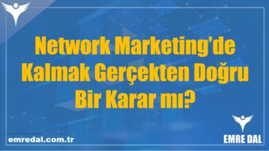 Network Marketing’de Kalmak Gerçekten Doğru Bir Karar mı?