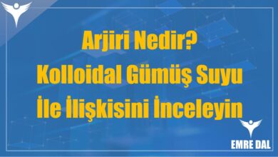 Arjiri Nedir? Kolloidal Gümüş Suyu İle İlişkisini İnceleyin