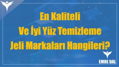 En Kaliteli Ve İyi Yüz Temizleme Jeli Markaları Hangileri?