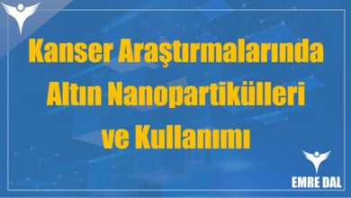Kanser Araştırmalarında Altın Nanopartikülleri ve Kullanımı