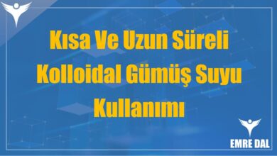 Kısa Ve Uzun Süreli Kolloidal Gümüş Suyu Kullanımı