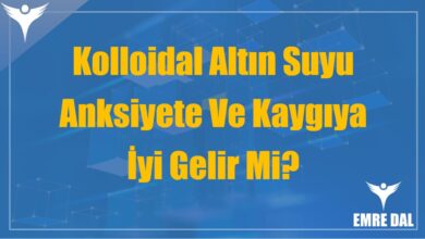 Kolloidal Altın Suyu Anksiyete Ve Kaygıya İyi Gelir Mi?
