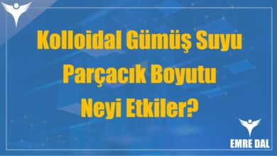 Kolloidal Gümüş Suyu Parçacık Boyutu Neyi Etkiler?