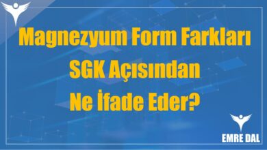 Magnezyum Form Farkları SGK Açısından Ne İfade Eder?