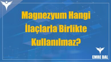 Magnezyum Hangi İlaçlarla Birlikte Kullanılmaz?