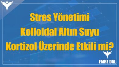 Stres Yönetimi ve Kolloidal Altın Suyu: Kortizol Üzerinde Etkili mi?