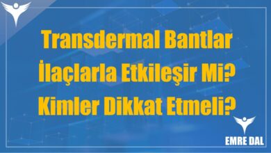 Transdermal Bantlar İlaçlarla Etkileşir Mi? Kimler Dikkat Etmeli?