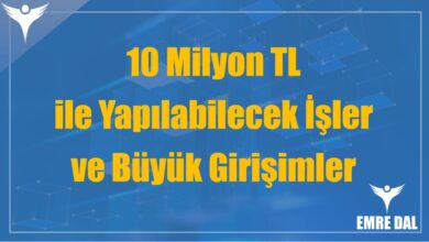 10 Milyon TL ile Yapılabilecek İşler ve Büyük Girişimler