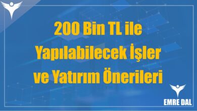 200 Bin TL ile Yapılabilecek İşler ve Yatırım Önerileri