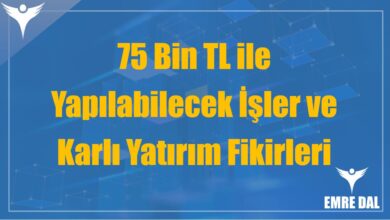 75 Bin TL ile Yapılabilecek İşler ve Karlı Yatırım Fikirleri