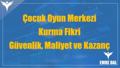 Çocuk Oyun Merkezi Kurma Fikri: Güvenlik, Maliyet ve Kazanç