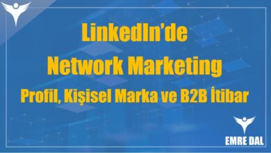 LinkedIn’de Network Marketing: Profil, Kişisel Marka ve B2B İtibar