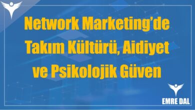 Network Marketing’de Takım Kültürü, Aidiyet ve Psikolojik Güven