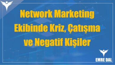 Network Marketing Ekibinde Kriz, Çatışma ve Negatif Kişiler