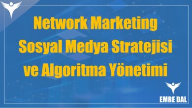 Network Marketing Sosyal Medya Stratejisi ve Algoritma Yönetimi
