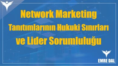 Network Marketing Tanıtımlarının Hukuki Sınırları ve Lider Sorumluluğu