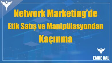 Network Marketing’de Etik Satış ve Manipülasyondan Kaçınma