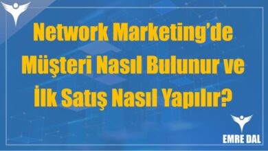 Network Marketing’de Müşteri Nasıl Bulunur ve İlk Satış Nasıl Yapılır?