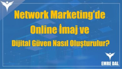 Network Marketing’de Online İmaj ve Dijital Güven Nasıl Oluşturulur?
