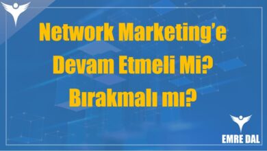 Network Marketing’e Devam Etmeli Mi? Bırakmalı mı?
