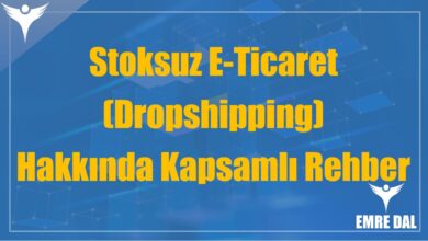Stoksuz E-Ticaret (Dropshipping) Hakkında Kapsamlı Rehber