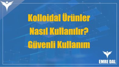 Kolloidal Ürünler Nasıl Kullanılır? Güvenli Kullanım